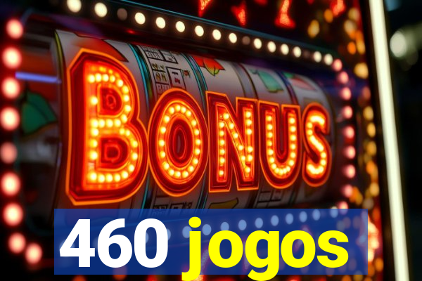 460 jogos